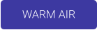 WARM AIR